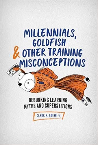 Clark_Quinn--Millennials_Goldfish_Training_Misconceptions--book_cover